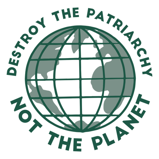 Destrua o patriarcado não o planeta Desenho PNG