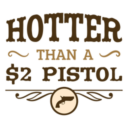 Hotter Than A $2 Pistol Cowboy PNG & SVG Design For T-Shirts