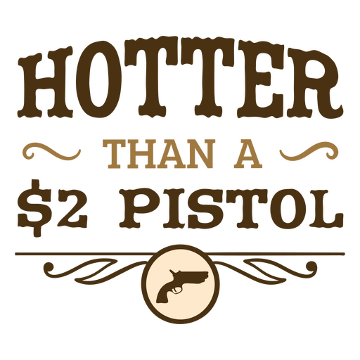 Hotter than a $2 pistol cowboy PNG Design