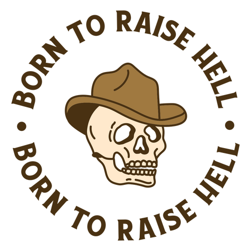 Skull in a cowboy hat born to raise hell PNG Design
