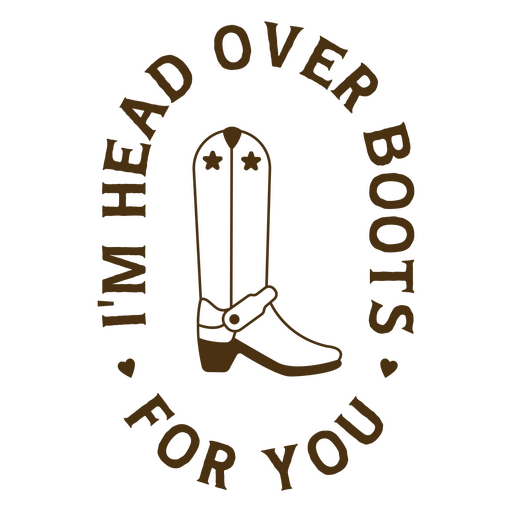  I'm head over boots for you quote PNG Design