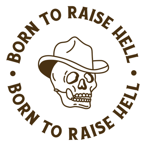 Skull with a hat born to raise hell PNG Design