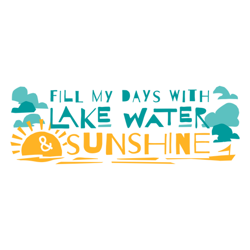 Encha meus dias com água do lago e luz do sol Desenho PNG