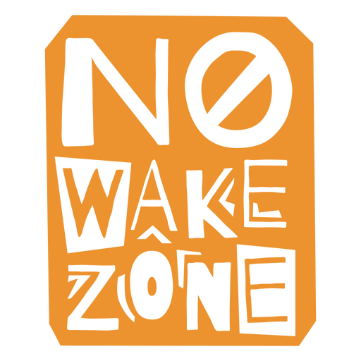 Kein Wake Zone Orange Zitat PNG-Design