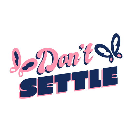 Don't settle butterflies PNG Design