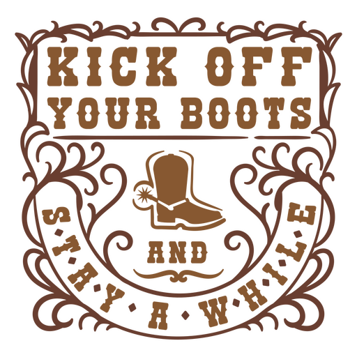 Kick off your boots and stay a while PNG Design