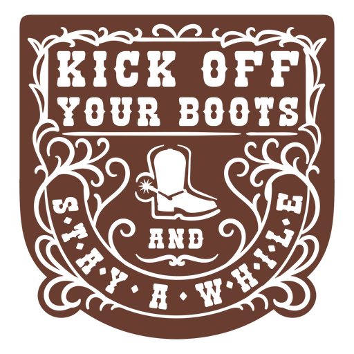 Kick off your boots and stay a while cut out PNG Design