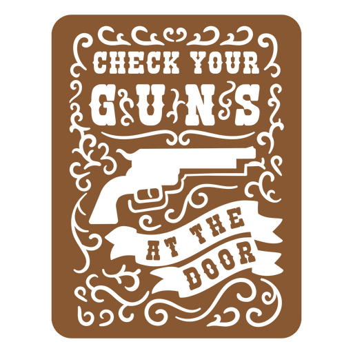 Check Your Guns At The Door Cut Out PNG & SVG Design For T-Shirts