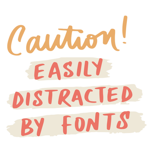 Caution easily distracted by fonts PNG Design