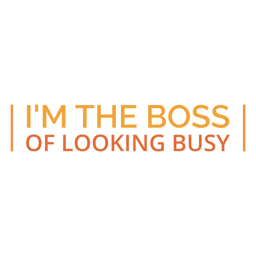 I'm the boss of looking busy PNG Design