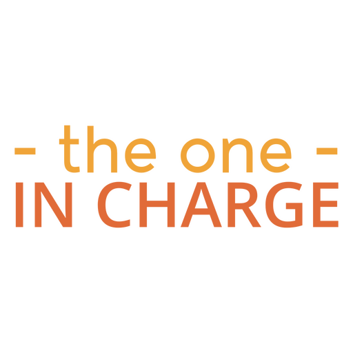 The one in charge quote PNG Design