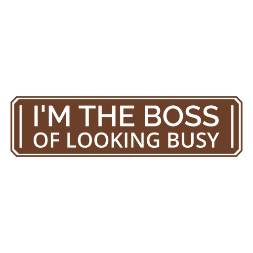 I'm the boss of looking busy PNG Design