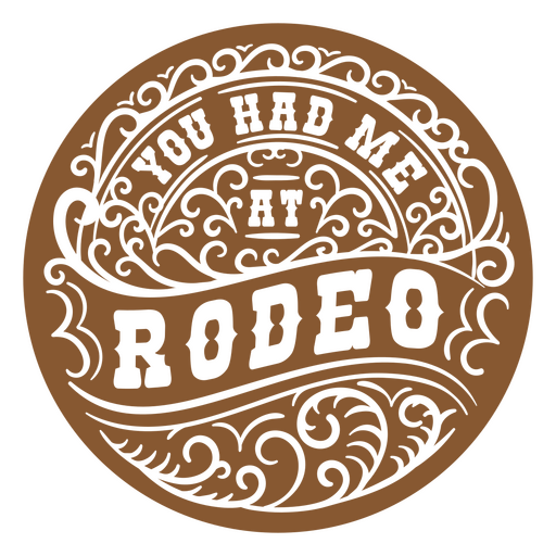 You had me at rodeo cut out badge PNG Design