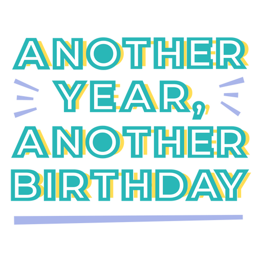Ein weiteres Jahr, ein weiterer Geburtstag PNG-Design