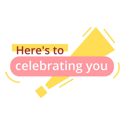 Here's to celebrating you PNG Design