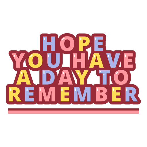 Hope you have a day to remember colorful quote PNG Design