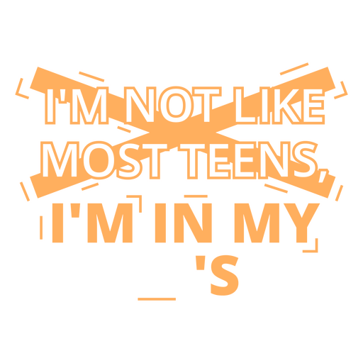 I'm not like most teens i'm in my's PNG Design