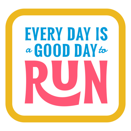 Todos los días es un buen día para correr. Diseño PNG