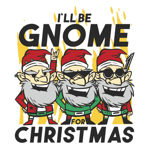 I'll be gnome for christmas PNG Design