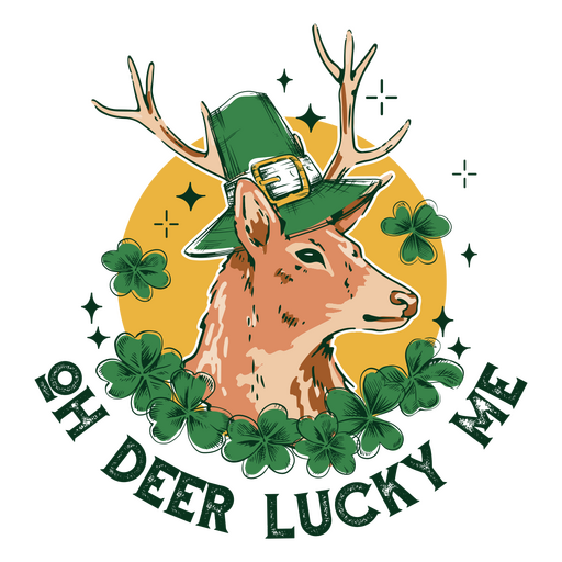 Deer in a shamrock hat with the words oh deer lucky me PNG Design