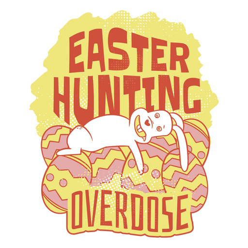 Easter hunting overdose PNG Design