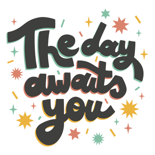 The day awaits you lettering PNG Design