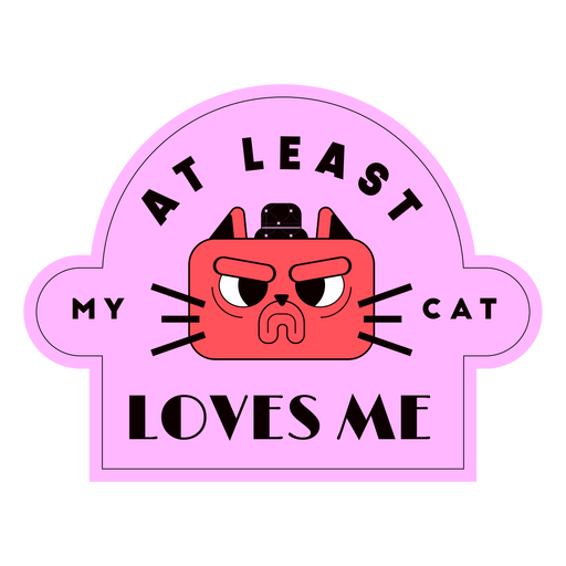 At least my cat loves me sticker PNG Design