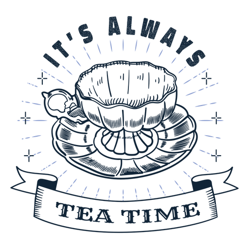 It's always tea time PNG Design