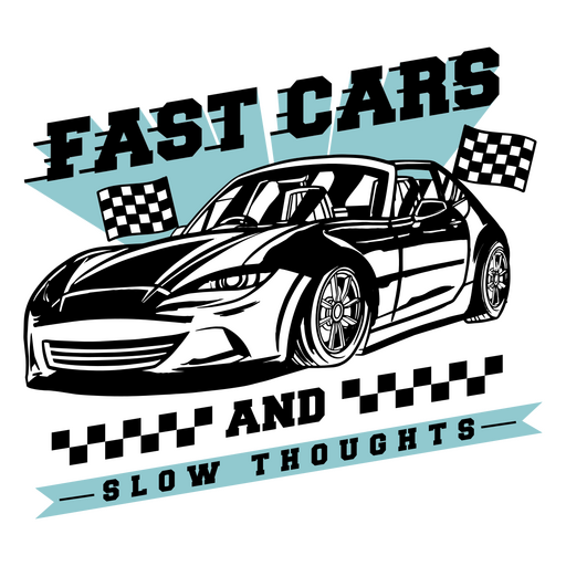 Fast cars and slow thoughts PNG Design