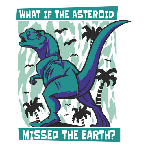 What if the asteroids missed the earth? PNG Design