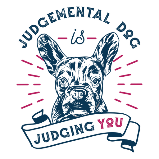 Dog with the words judgmental dog is judging you PNG Design