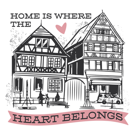 Home is where the heart belongs PNG Design
