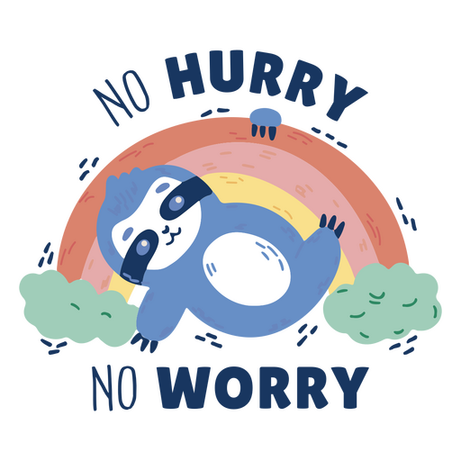 Cartoon sloth with the words no hurry no worry PNG Design