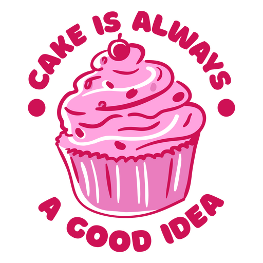 Cake is always a good idea PNG Design