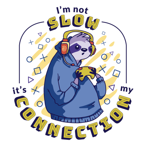 I'm not slow my connection PNG Design