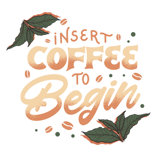 Lettering insert coffee to begin PNG Design