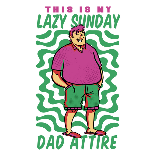This is my lazy sunday dad attire PNG Design