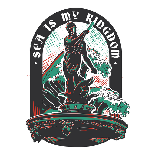 Image of a statue with the words sea is my kingdom PNG Design