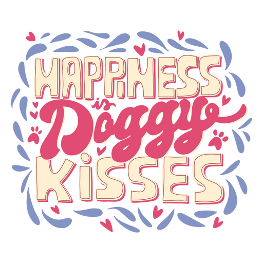 Happiness is doggie kisses PNG Design