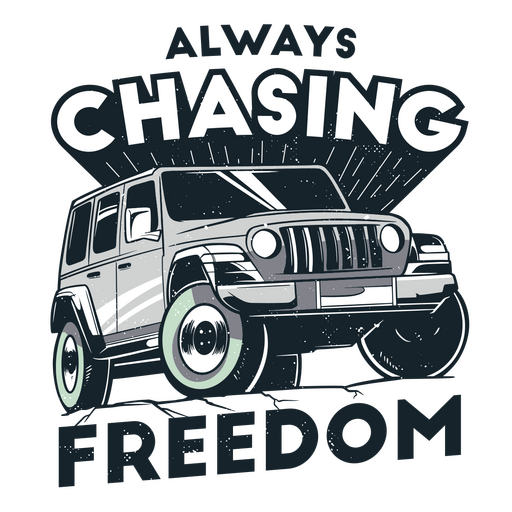 Jeep with the words always chasing freedom PNG Design