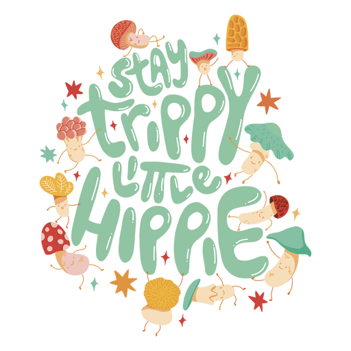 Stay trippy little hippie PNG Design