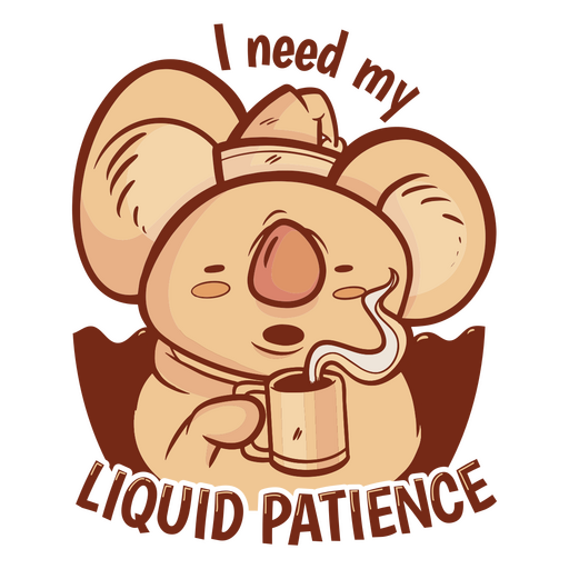 I need my liquid patience PNG Design