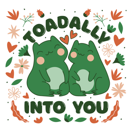 Two frogs with the words toadally into you PNG Design