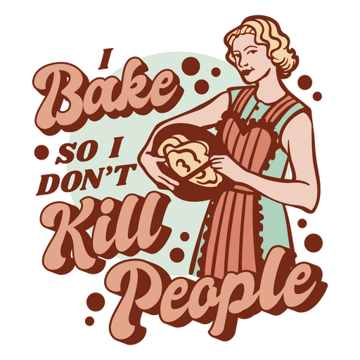 I bake so don't kill people PNG Design