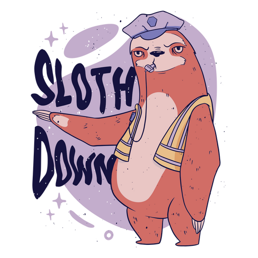 Sloth wearing a police uniform with the words sloth down PNG Design