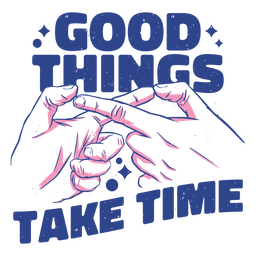 Gute Dinge Brauchen Zeit PNG Und SVGDesign Für TShirts