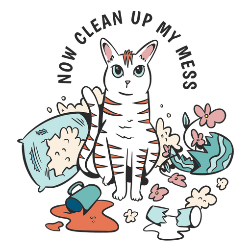 Now clean up my mess tee PNG Design
