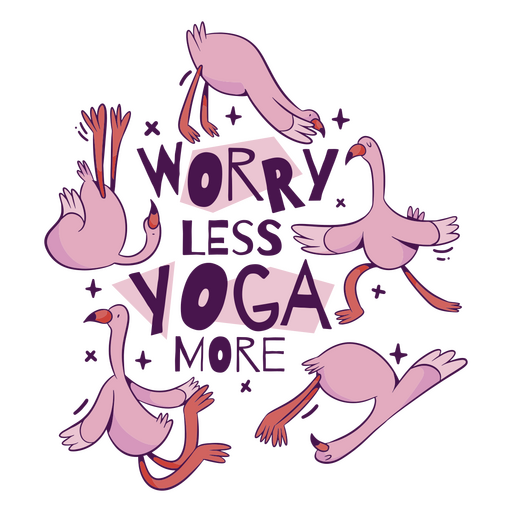 Pink flamingos with the words worry less yoga more PNG Design