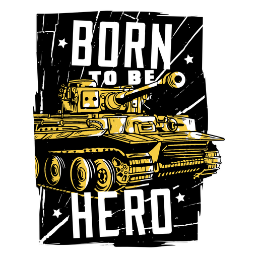 Tank mit den Worten ?Born to be hero?. PNG-Design