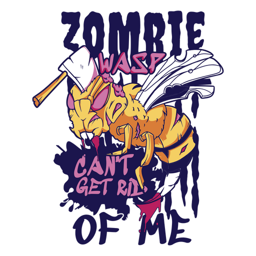 Zombie wasp can't get rid of me PNG Design